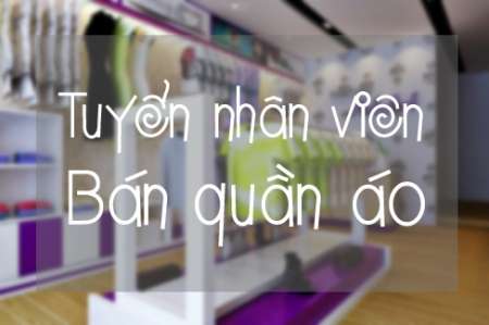 Cần tuyển nhân viên bán shop quần áo tại Quảng Nam